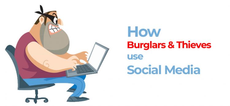 Burglars and Thieves use social media